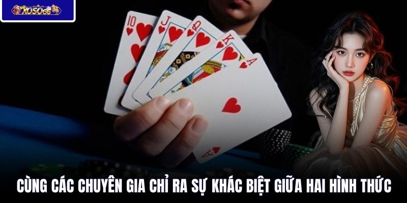 Cùng các chuyên gia chỉ ra sự khác biệt giữa hai hình thức