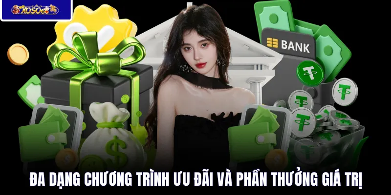 Đa dạng chương trình ưu đãi và phần thưởng giá trị